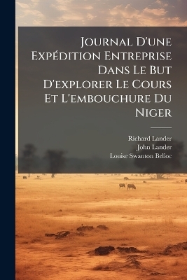 Journal D'une ExpÃ(c)dition Entreprise Dans Le But D'explorer Le Cours Et L'embouchure Du Niger