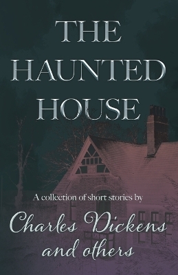 The Haunted House - Charles Dickens,  Various