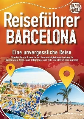 Reiseführer Barcelona - Eine unvergessliche Reise