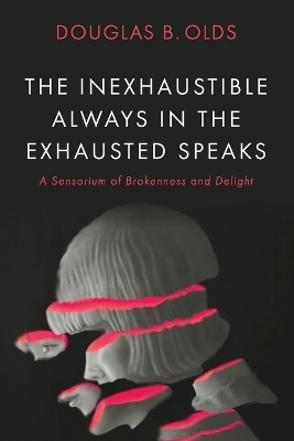 The Inexhaustible Always in the Exhausted Speaks
