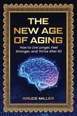 The New Age of Aging - Bruce Miller