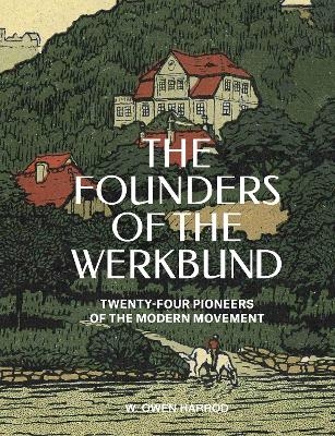 The Founders of the Werkbund - W. Owen Harrod