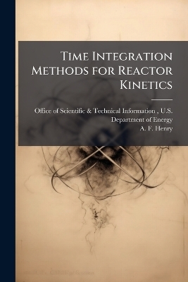 Time Integration Methods for Reactor Kinetics - A F Henry