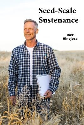 Seed-Scale Sustenance - Inez Hinojosa