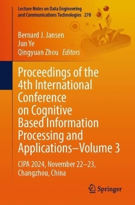 Proceedings of the 4th International Conference on Cognitive Based Information Processing and Applications–Volume 3