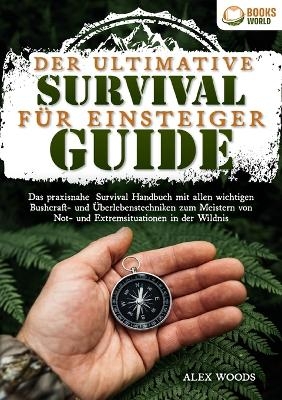 Der ultimative Survival Guide f&uuml;r Einsteiger - Alex Woods