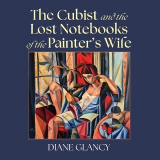 The Cubist and the Lost Notebooks of the Painter's Wife