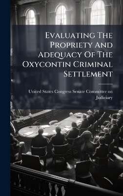 Evaluating The Propriety And Adequacy Of The Oxycontin Criminal Settlement