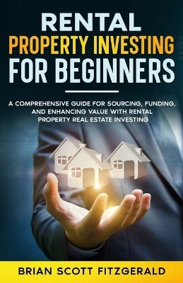 Rental Property Investing for Beginners - Brian Scott Fitzgerald