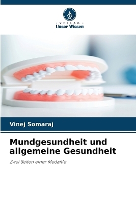 Mundgesundheit und allgemeine Gesundheit - Vinej Somaraj