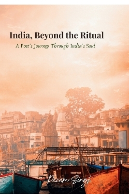 India, Beyond the Ritual -  Param Singh