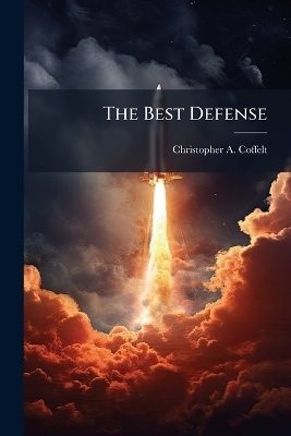 The Best Defense - Christopher A Coffelt