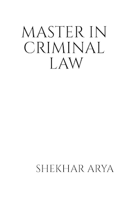 Master in Criminal Law -  Shekhar Arya