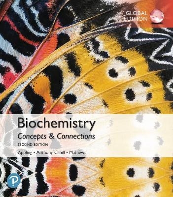 Biochemistry: Concepts and Connections plus Pearson Modified MasteringChemistry with Pearson eText, Global Edition - Dean Appling, Spencer Anthony-Cahill, Christopher Mathews