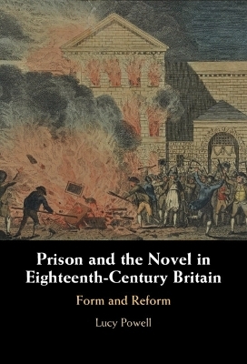 Prison and the Novel in Eighteenth-Century Britain - Lucy Powell