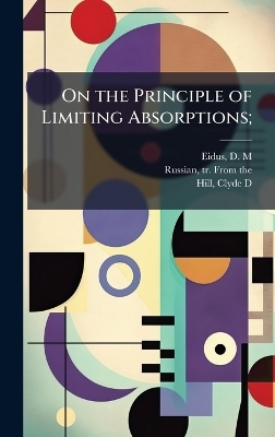 On the Principle of Limiting Absorptions; - D M Eidus, Clyde D Hill
