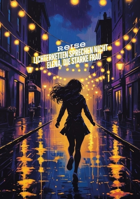 Lichterketten sprechen nicht - Elena, die starke Frau* - Sylvia M&uuml;ller