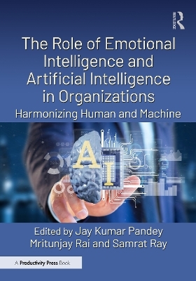 The Role of Emotional Intelligence and Artificial Intelligence in Organizations - 