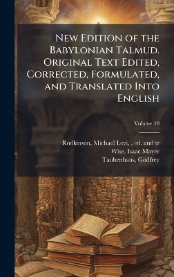 New Edition of the Babylonian Talmud. Original Text Edited, Corrected, Formulated, and Translated Into English - 