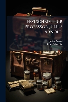Festschrift FÃ1/4r Professor Julius Arnold