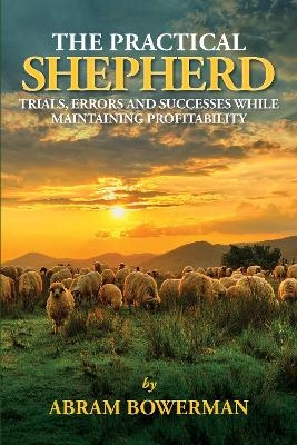 The Practical Shepherd - Abram Bowerman