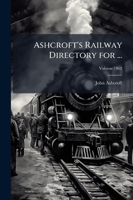Ashcroft's Railway Directory for ... - John Ashcroft