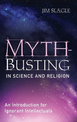Myth-Busting in Science and Religion - Jim Slagle