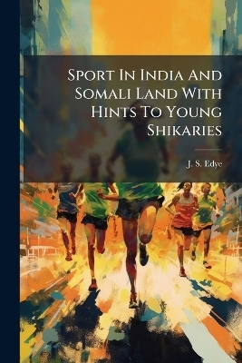 Sport In India And Somali Land With Hints To Young Shikaries