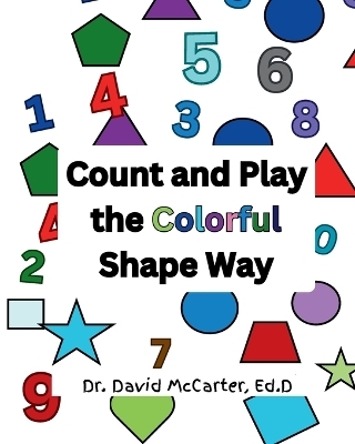 Count and Play the Colorful Shape Way - David McCarter