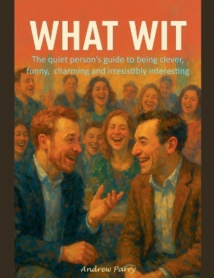 What Wit - Andrew Parry