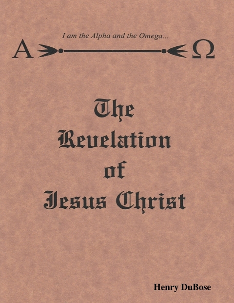 The Revelation of Jesus Christ -  Henry DuBose
