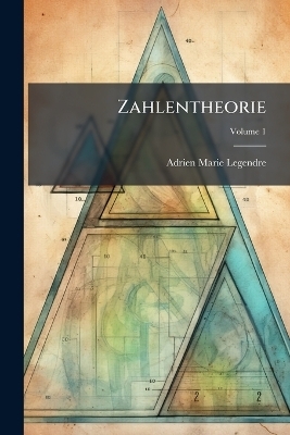 Zahlentheorie - Adrien Marie Legendre