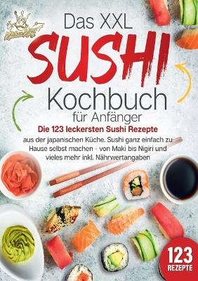 Das XXL Sushi Kochbuch für Anfänger - Kitchen King
