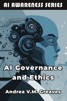 AI Governance and Ethics - Andrea V M Greaves