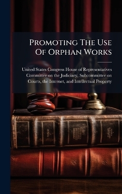 Promoting The Use Of Orphan Works