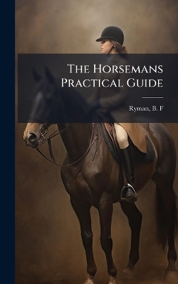 The Horsemans Practical Guide - 