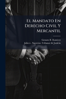 El Mandato En Derecho Civil Y Mercantil - Genaro B Ram&atilde;-Rez