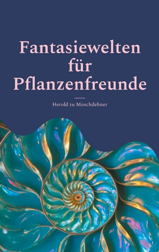 Fantasiewelten für Pflanzenfreunde