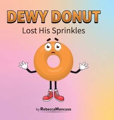 Dewy Donut Lost His Sprinkles - Rebecca Mancuso