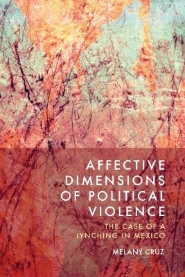 Affective Dimensions of Political Violence