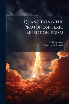 Quantifying the Protonospheric Effect on Prism - Kelly B Doser, Timothy D Bloechl