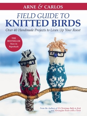Arne & Carlos' Field Guide to Knitted Birds - Carlos Zachrison, Arne Nerjordet