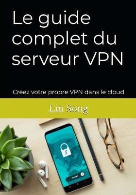 Le guide complet du serveur VPN - Lin Song