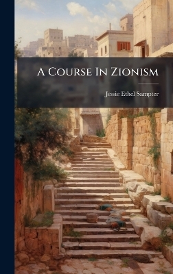 A Course In Zionism - Jessie Ethel Sampter