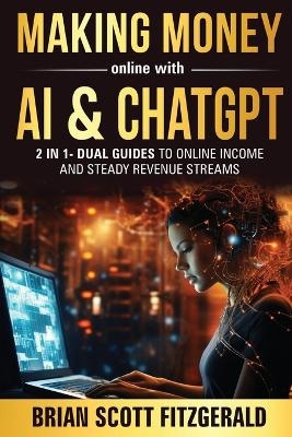 Making Money Online with AI & ChatGPT - Brian Scott Fitzgerald