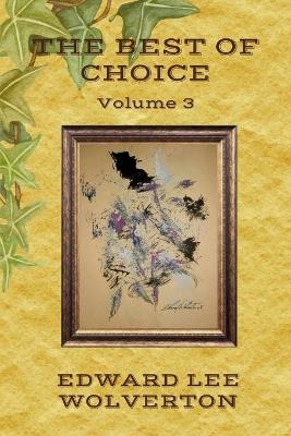 The Best of Choice, Vol. 3 - Edward Lee Wolverton