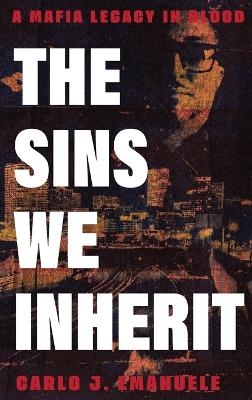The Sins We Inherit - Carlo J Emanuele
