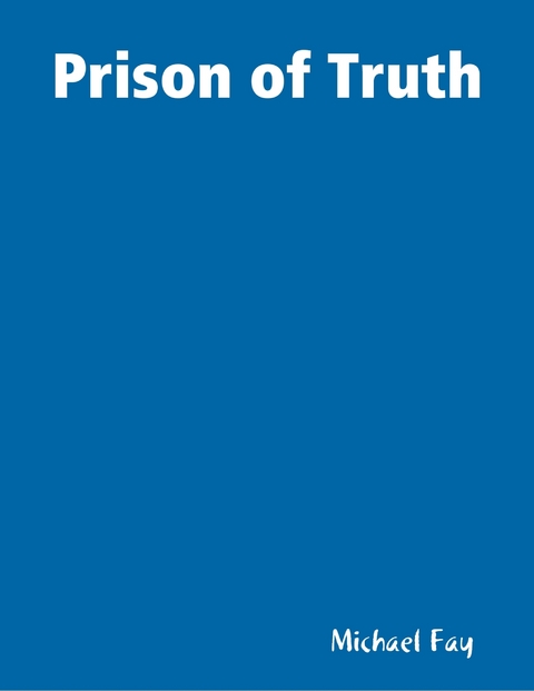 Prison of Truth -  Michael Fay
