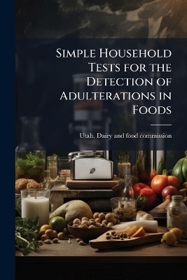 Simple Household Tests for the Detection of Adulterations in Foods