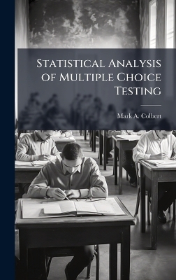 Statistical Analysis of Multiple Choice Testing - Mark A Colbert